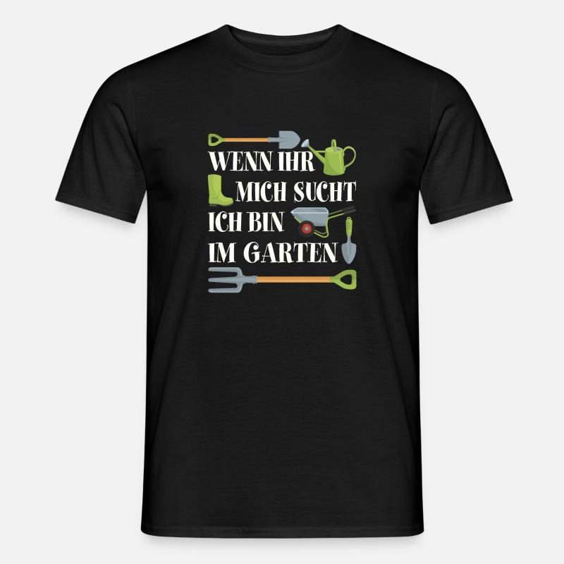 Ich bin im Garten Gartenarbeit Gartensaison - Männer T-Shirt - Schwarz