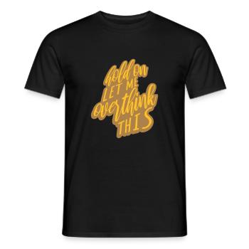 Let me overthink this - Men's T-Shirt - black - Front - AI Model Male 178 light (178cm)