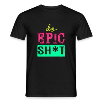 Lustige Sprüche - DO EPIC SHIT - Männer T-Shirt - Schwarz - Vorne - AI Model Male 178 light (178cm)