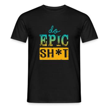 Drôles de dictons - DO EPIC SHIT - T-shirt homme - noir - Devant - AI Model Male 178 light (178cm)
