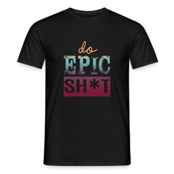 Drôles de dictons - DO EPIC SHIT - T-shirt homme - noir - Devant - AI Model Male 178 light (178cm)