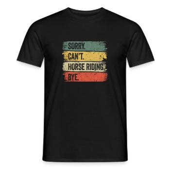 Sorry Can't Horse Riding Bye Reiterin Reiten - Männer T-Shirt - Schwarz - Vorne - AI Model Male 178 light (178cm)