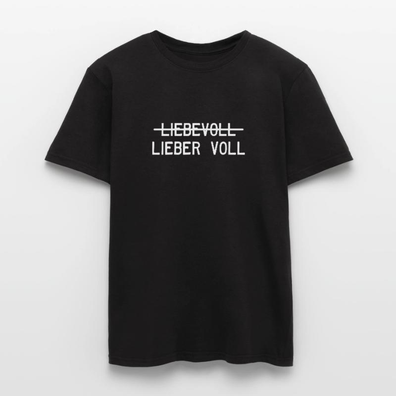 Liebevoll oder lieber voll? Männer T-Shirt