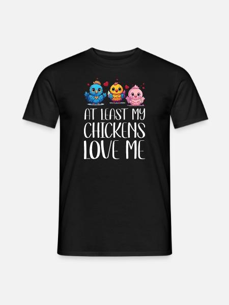 Kylling: I det mindste elsker mine høns mig fugl; - Mænd T-shirt - sort