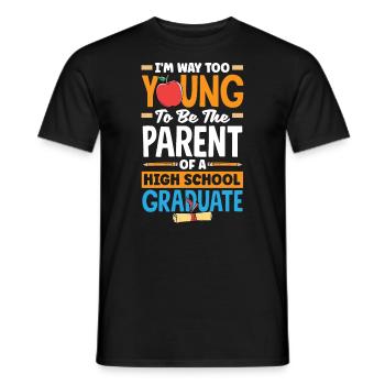 Too young to be the parent of a high school - Men's T-Shirt - black - Front - AI Model Male 178 light (178cm)