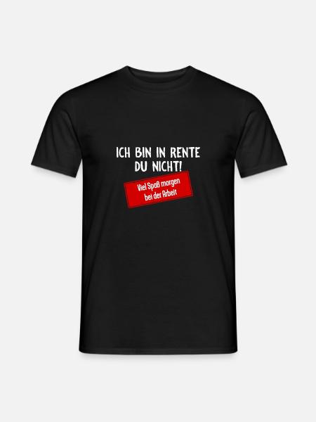 Ich bin in Rente, du nicht! - Männer T-Shirt - Schwarz