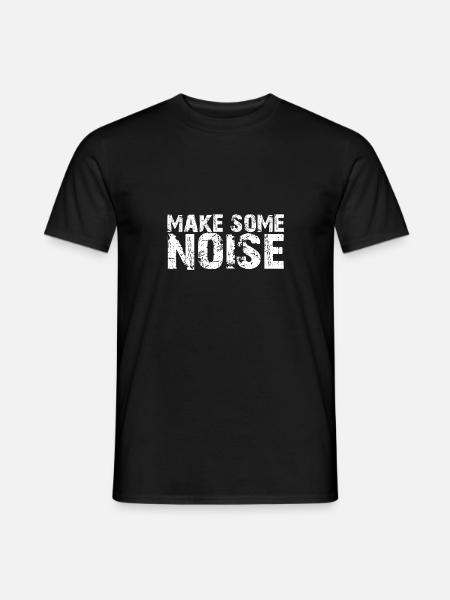 Make some Noise | Make Noise | Lärm - Männer T-Shirt - Schwarz