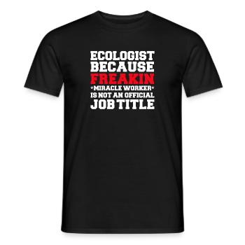 Ökologe, weil Miracle Worker keine Berufsbezeichnung - Männer T-Shirt - Schwarz - Vorne - AI Model Male 178 light (178cm)
