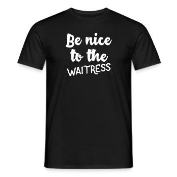 Be nice to the waitress - Männer T-Shirt - Schwarz - Vorne - AI Model Male 178 light (178cm)