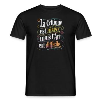 La critique est aisée, mais l'art est difficile - T-shirt homme - noir - Devant - AI Model Male 178 light (178cm)