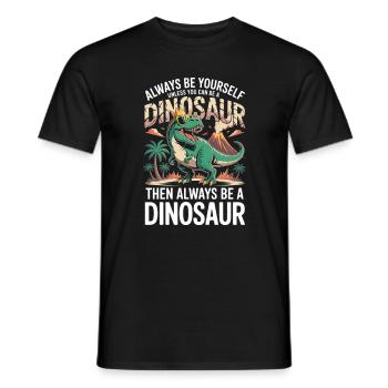 Sei immer du selbst, es sei denn, du kannst ein Dinosaurier sein - Männer T-Shirt - Schwarz - Vorne - AI Model Male 178 light (178cm)
