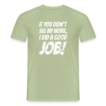 If you didn't see my work, i did a good job! - Men's T-Shirt - sage - Front - AI Model Male 178 light (178cm)