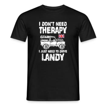 I don t need therapy I just need to drive Landy - Männer T-Shirt - Schwarz - Vorne - AI Model Male 178 light (178cm)