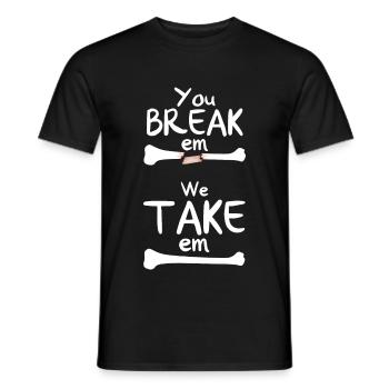 You Break Em We Take Em - Männer T-Shirt - Schwarz - Vorne - AI Model Male 178 light (178cm)
