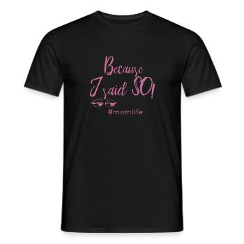 Because I Said idée cadeau maman Alors #momlife - T-shirt homme - noir - Devant - AI Model Male 178 light (178cm)