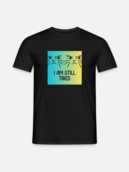 I am still tired - Men's T-Shirt - black