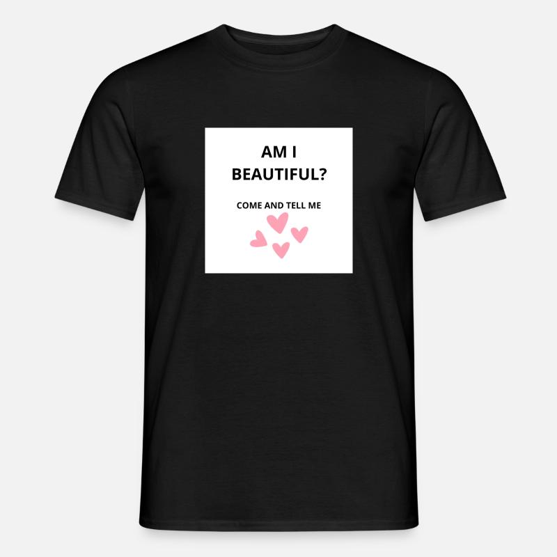 Bin ich schön? - Männer T-Shirt - Schwarz