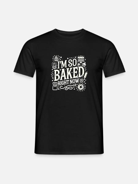 Ich bin gerade so gebacken - Männer T-Shirt - Schwarz