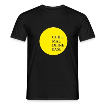 Chill mal deine Base - Männer T-Shirt - Schwarz - Vorne - AI Model Male 178 light (178cm)