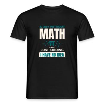 A Day Without Math is Like Mathematics Pi day - Men's T-Shirt - black - Front - AI Model Male 178 light (178cm)