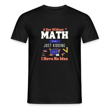 A Day Without Math Is Like... Mathematician Saying - Men's T-Shirt - black - Front - AI Model Male 178 light (178cm)