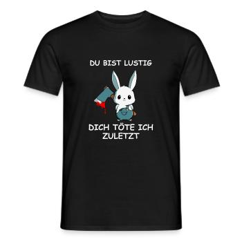 Du bist lustig dich töte ich zuletzt süßer Hase - Männer T-Shirt - Schwarz - Vorne - AI Model Male 178 light (178cm)