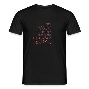 The ROI is not the only KPI - Men's T-Shirt - black - Front - AI Model Male 178 light (178cm)