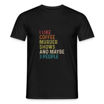 Ich mag Murder Shows Kaffee Und vielleicht 3 Leute - Männer T-Shirt - Schwarz - Vorne - AI Model Male 178 light (178cm)