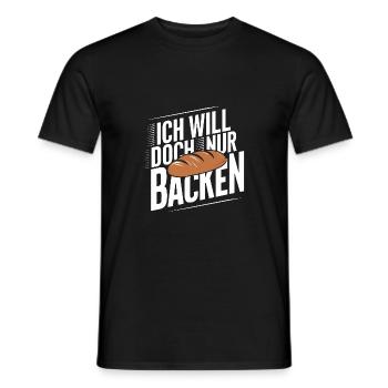 Ich will doch nur backen lustiger Bäckerspruch - Männer T-Shirt - Schwarz - Vorne - AI Model Male 178 light (178cm)