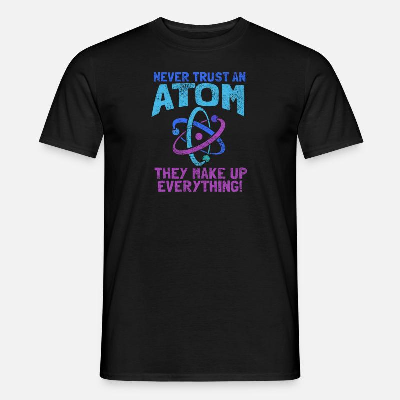 Ne faites jamais confiance à Atom. ils composent tout! - T-shirt homme - noir