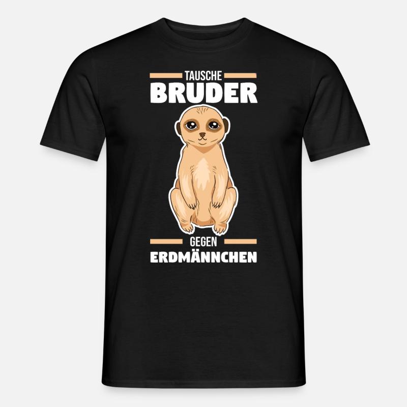 Tausche Bruder gegen Erdmännchen - Männer T-Shirt - Schwarz