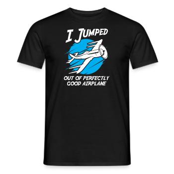 I Jumped Out of a Perfectly Good Airplane - Männer T-Shirt - Schwarz - Vorne - AI Model Male 178 light (178cm)