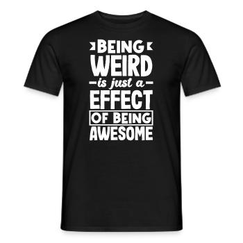 Being weird is just a side effect of being awesome - Men's T-Shirt - black - Front - AI Model Male 178 light (178cm)
