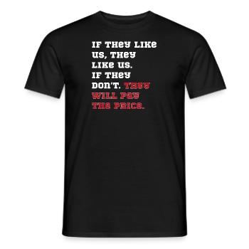 If they like us they like us if they don t they... - Männer T-Shirt - Schwarz - Vorne - AI Model Male 178 light (178cm)