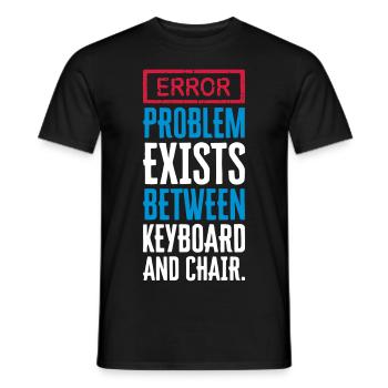 PROBLEM EXISTS BETWEEN KEYBOARD AND CHAIR - PEBKAC - Men's T-Shirt - black - Front - AI Model Male 178 light (178cm)