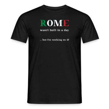 Rome wasn't built in a day but I'm working on it - Männer T-Shirt - Schwarz - Vorne - AI Model Male 178 light (178cm)