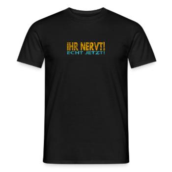 Ihr nervt! Echt jetzt! - Männer T-Shirt - Schwarz - Vorne - AI Model Male 178 light (178cm)