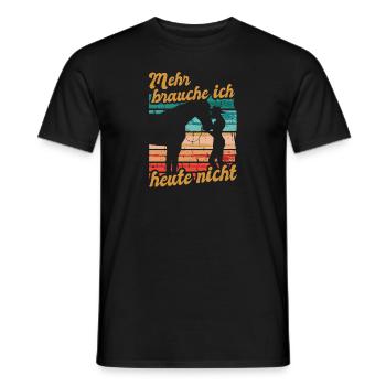 Reiterin Reiten Mehr Brauche Ich Heute Nicht - Männer T-Shirt - Schwarz - Vorne - AI Model Male 178 light (178cm)