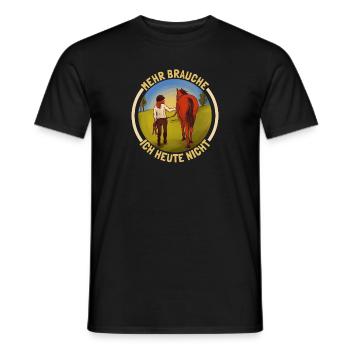 Reiterin Reiten Mehr Brauche Ich Heute Nicht - Männer T-Shirt - Schwarz - Vorne - AI Model Male 178 light (178cm)