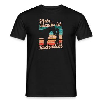 Reiterin Reiten Mehr Brauche Ich Heute Nicht - Männer T-Shirt - Schwarz - Vorne - AI Model Male 178 light (178cm)