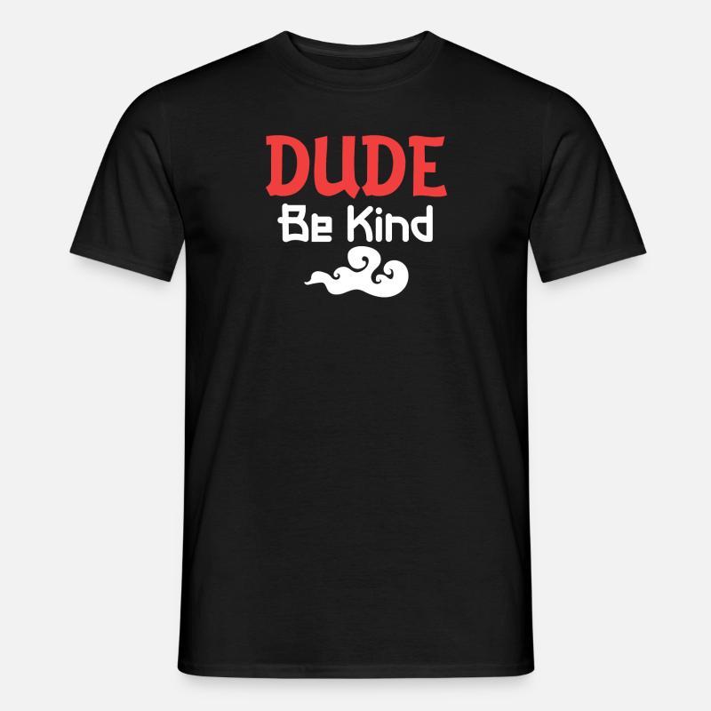Dude Be Kind - Männer T-Shirt - Schwarz