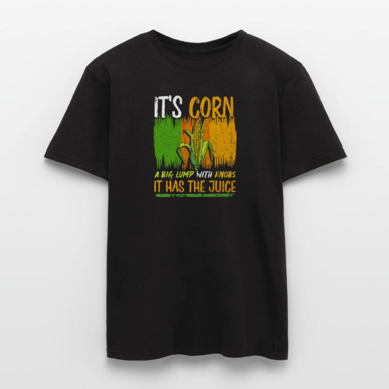 Its Corn A Big Lump With Knobs It Has The Juice Männer T-Shirt