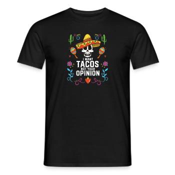 I Want Tacos Not Your Opinion Taco Eater Mexican - Männer T-Shirt - Schwarz - Vorne - AI Model Male 178 light (178cm)