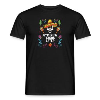 Gym Now Tacos Taco Eater Mexican Food Fitness - Men's T-Shirt - black - Front - AI Model Male 178 light (178cm)