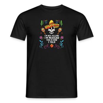 I'm Not Yelling I'm Mexican This Is How I Talk - Men's T-Shirt - black - Front - AI Model Male 178 light (178cm)