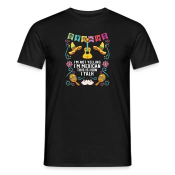 I'm Not Yelling I'm Mexican This Is How I Talk - Men's T-Shirt - black - Front - AI Model Male 178 light (178cm)
