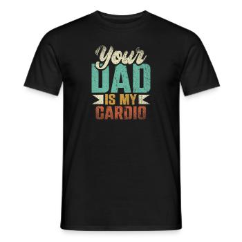 Your Dad Is My Cardio Sport Fitness Energy Gym - Men's T-Shirt - black - Front - AI Model Male 178 light (178cm)