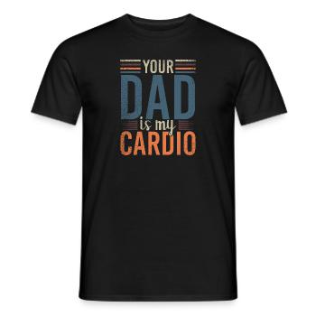 Your Dad Is My Cardio Sport Fitness Energy Gym - Men's T-Shirt - black - Front - AI Model Male 178 light (178cm)