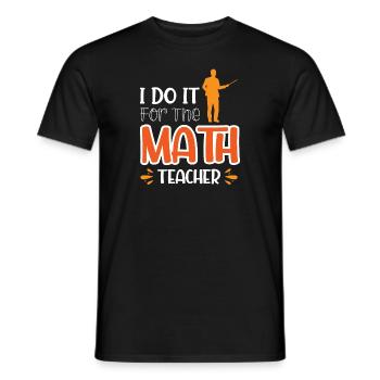 Ich mache es für den Mathelehrer - Männer T-Shirt - Schwarz - Vorne - AI Model Male 178 light (178cm)