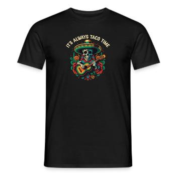 It's Always Taco Time Mexican Food Foodie Taco Lov - Männer T-Shirt - Schwarz - Vorne - AI Model Male 178 light (178cm)
